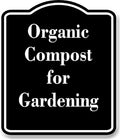 Organic Compost For Gardening BLACK Aluminum Composite Sign 15''x18''