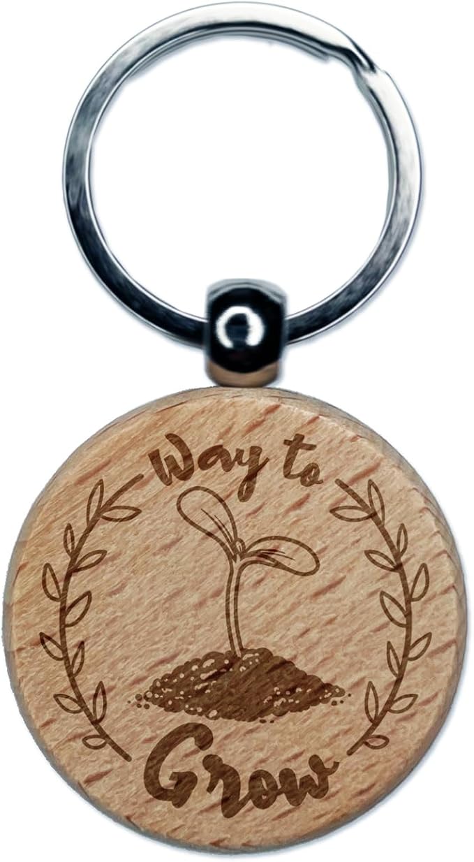 Way to Grow Seed Sprouting from Dirt Teacher Student Engraved Wood Round Keychain Tag Charm