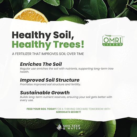 Soil Seed & Water Seriokai’s Secret Organic Fertilizer – Soil Amendment for Avocado & Lime, Lemon, Grapefruit, Orange and Citrus Trees - OMRI Listed Organic Fertilizer